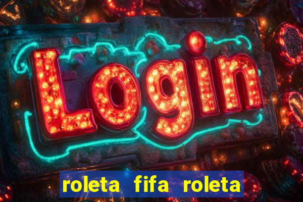 roleta fifa roleta times fifa